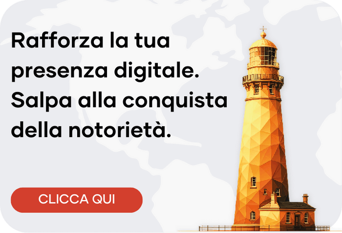 Rafforza la tua presenza digitale. <br> Salpa alla conquista della notorietà.